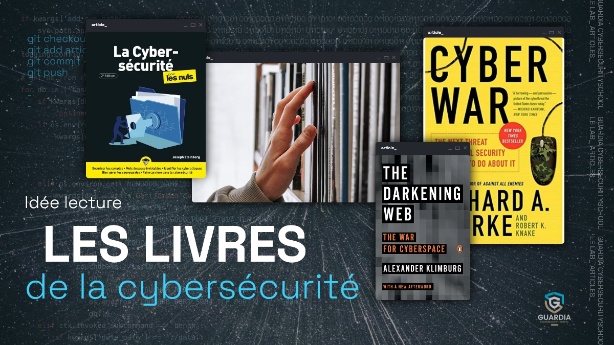 LES LIVRES SUR LA CYBERSÉCURITÉ À LIRE ABSOLUMENT