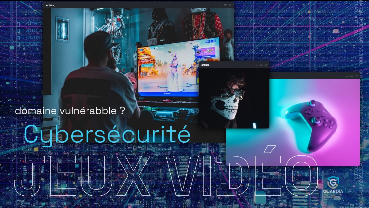 LA CYBERSÉCURITÉ DANS LES JEUX VIDÉO : UN DOMAINE VULNÉRABLE ?