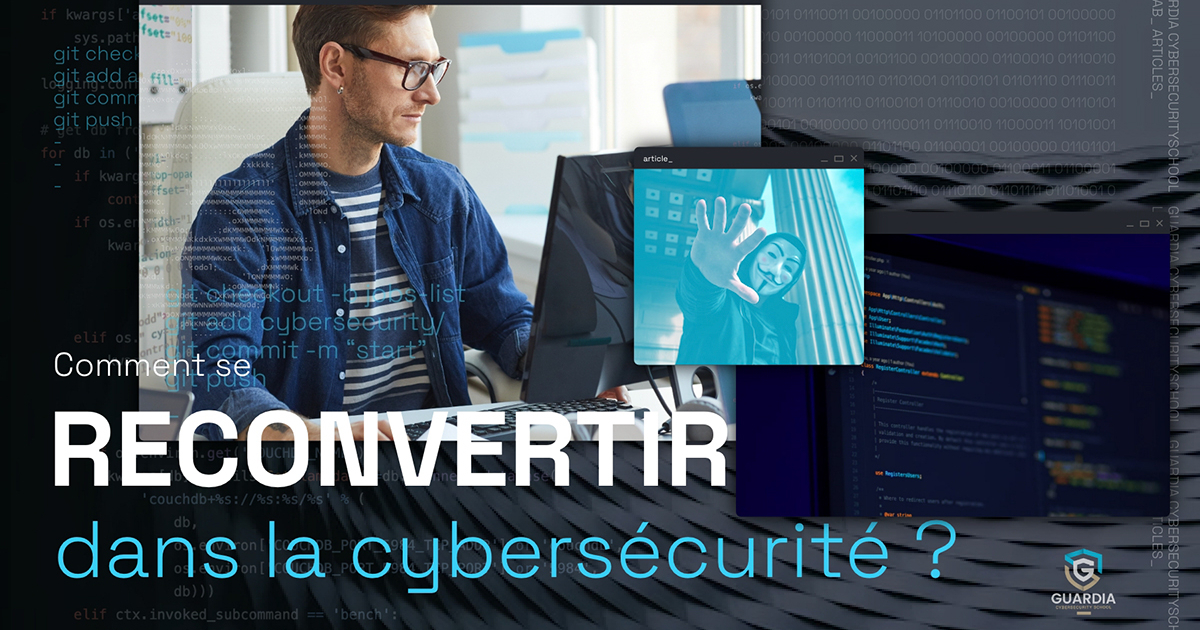 Reconversion Cybersécurité : 4 formations pour se reconvertir dans la cyber