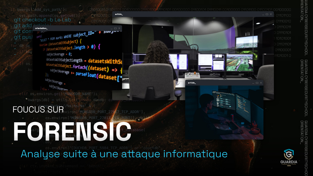FORENSIC : FOCUS SUR L'ANALYSE SUITE À UNE ATTAQUE INFORMATIQUE