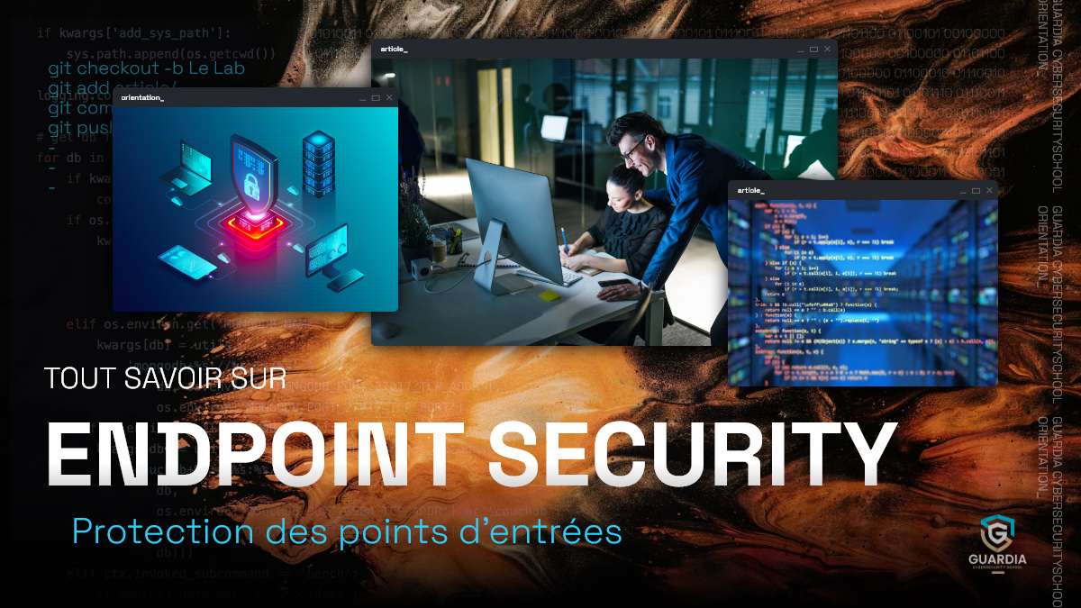 Endpoint Security: tout ce qu’il faut savoir sur le sujet