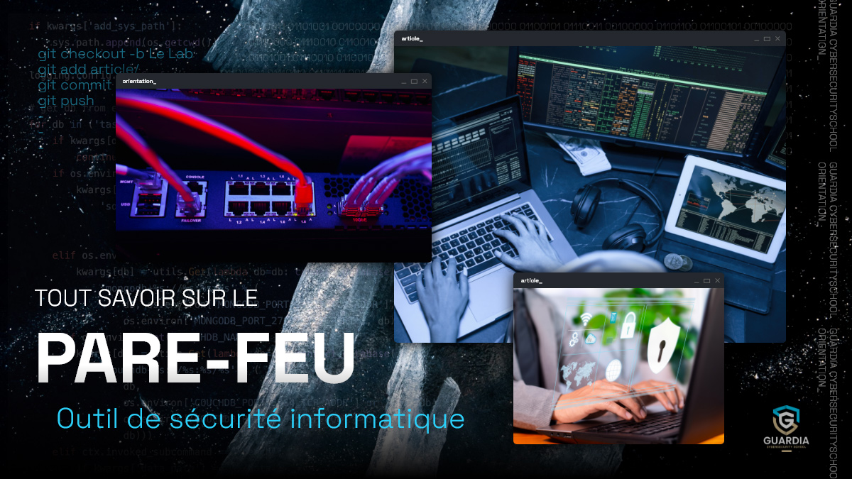 Pare-feu : tout savoir sur cet outil de sécurité informatique