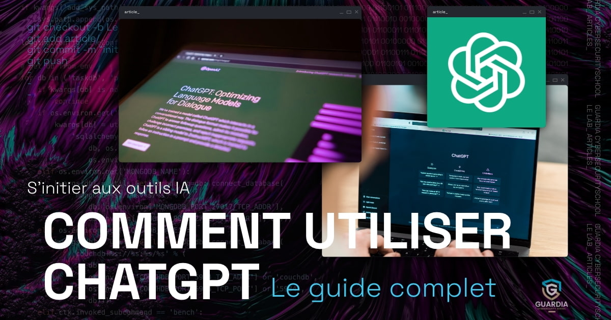 Comment utiliser ChatGPT : le guide complet - Guardia Cybersecurity School