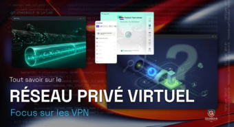 Tout savoir sur les VPN