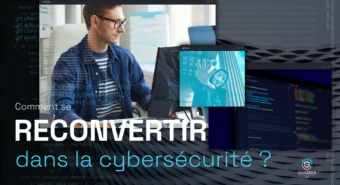 COMMENT SE RECONVERTIR DANS LA CYBERSÉCURITÉ ?