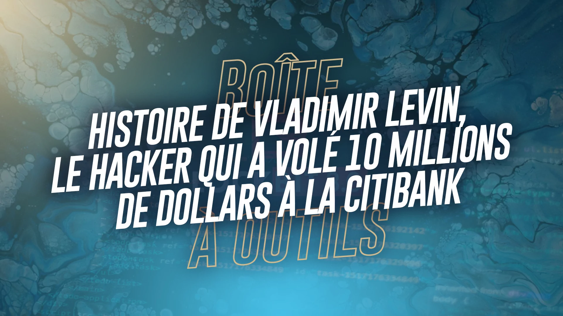 Histoire de Vladimir Levin, le hacker qui a volé 10 millions de dollars à la Citibank