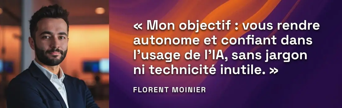 Mon objectif : vous rendre autonome et confiant dans l’usage de l’IA, sans jargon ni technicité inutile.