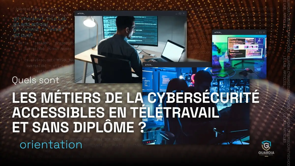 Quels sont les métiers de la cybersécurité accessibles en télétravail et sans diplôme ?
